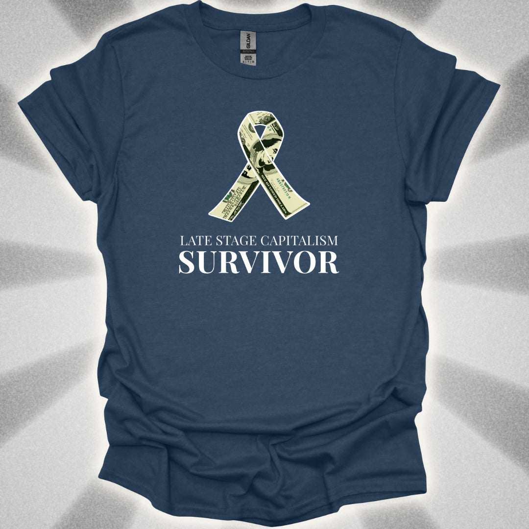 Late Stage Capitalism Survivor T-Shirt
