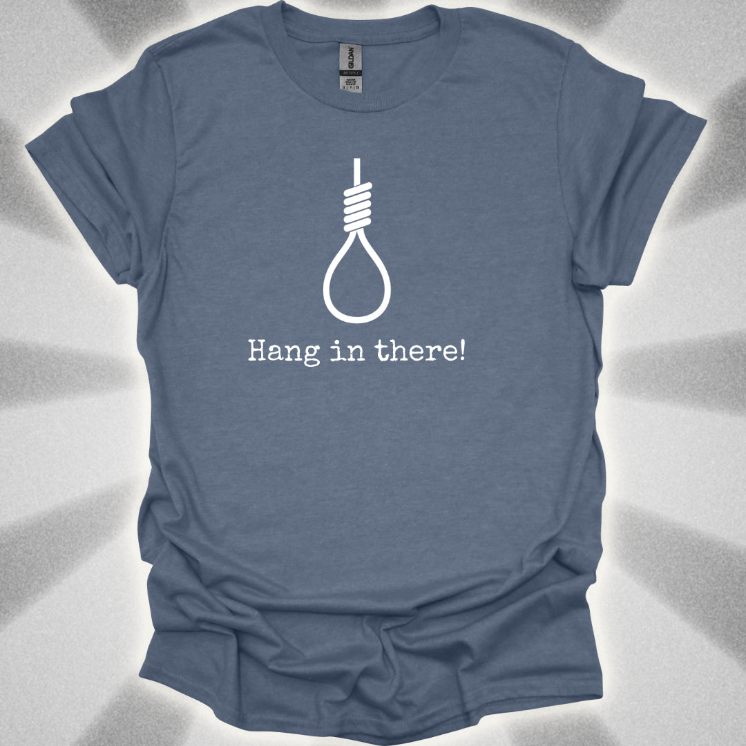 Hang In There T-Shirt