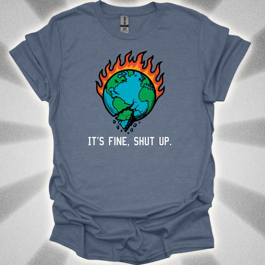 World On Fire (It's Fine, Shut Up) T-Shirt