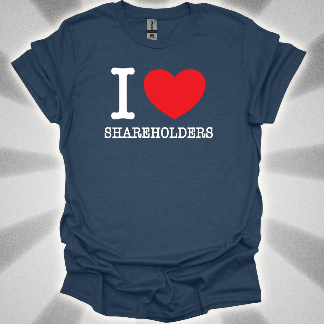 I love Shareholders T-Shirt