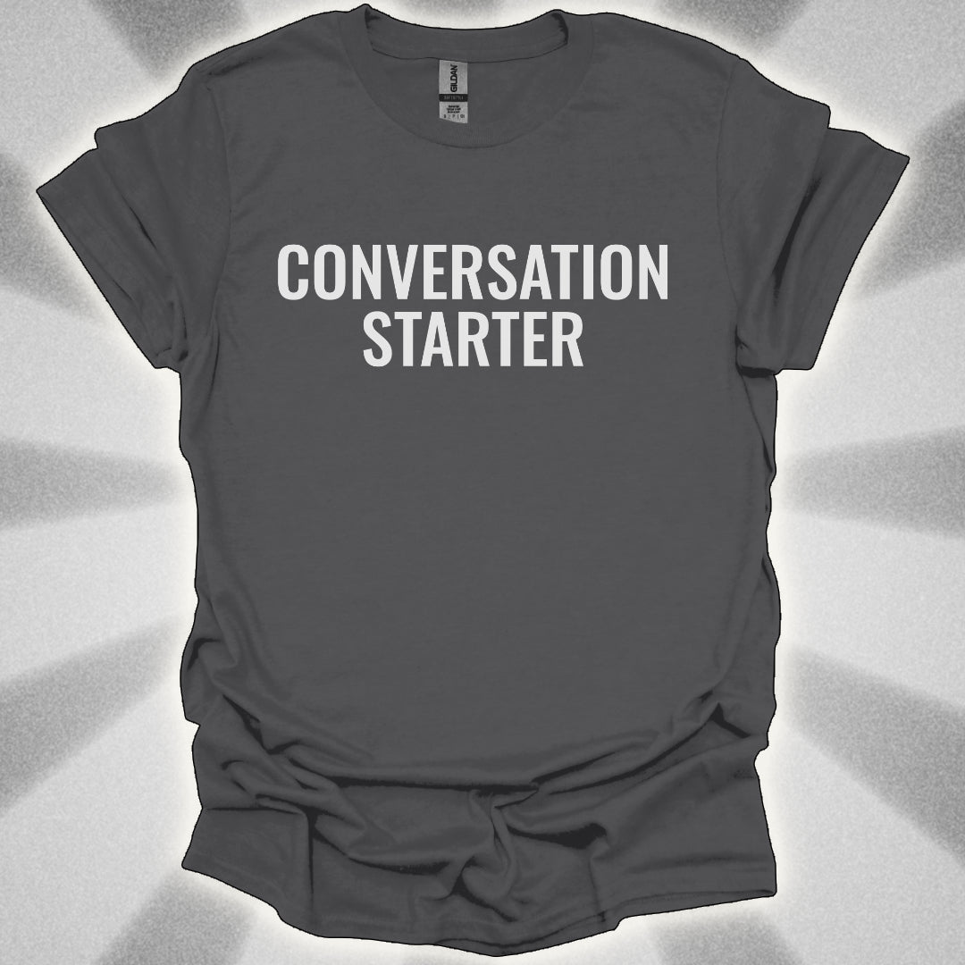 Conversation Starter T-Shirt