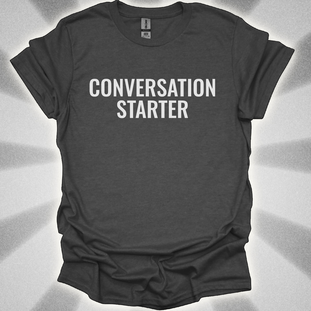 Conversation Starter T-Shirt