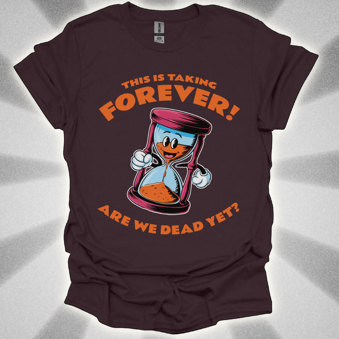 Are We Dead Yet? Hourglass T-Shirt