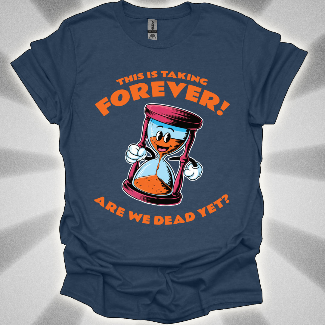 Are We Dead Yet? Hourglass T-Shirt