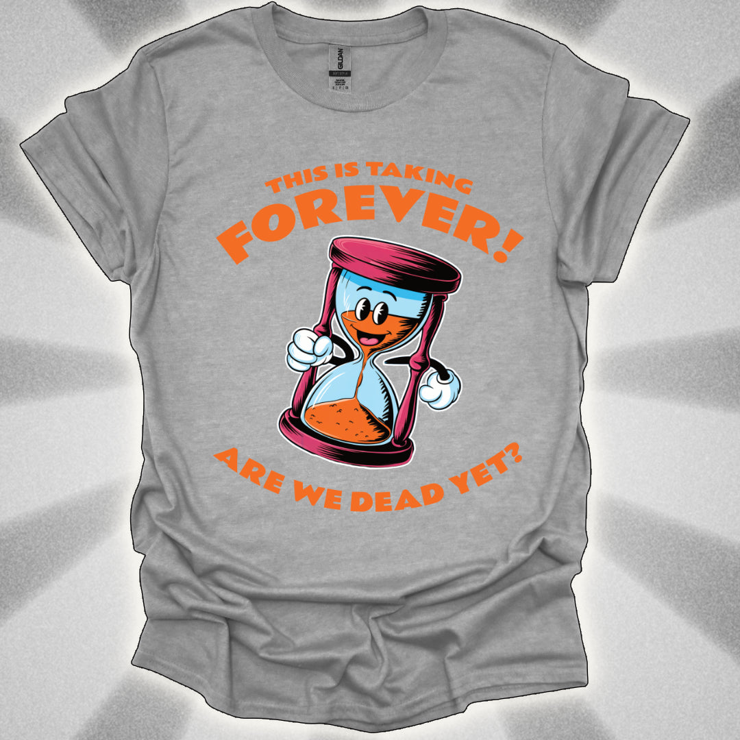 Are We Dead Yet? Hourglass T-Shirt