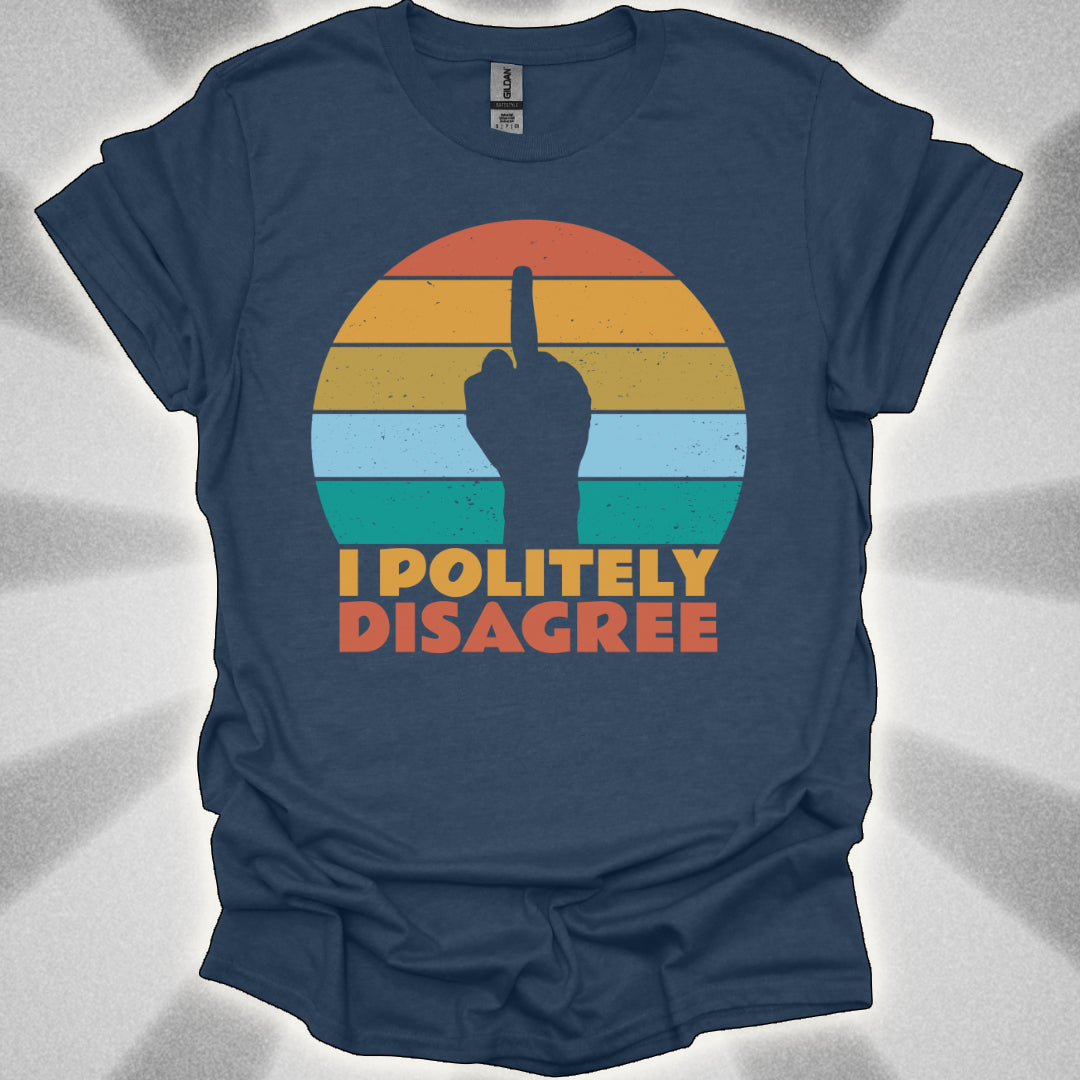 I POLITELY DISAGREE (Middle Finger) t-shirt