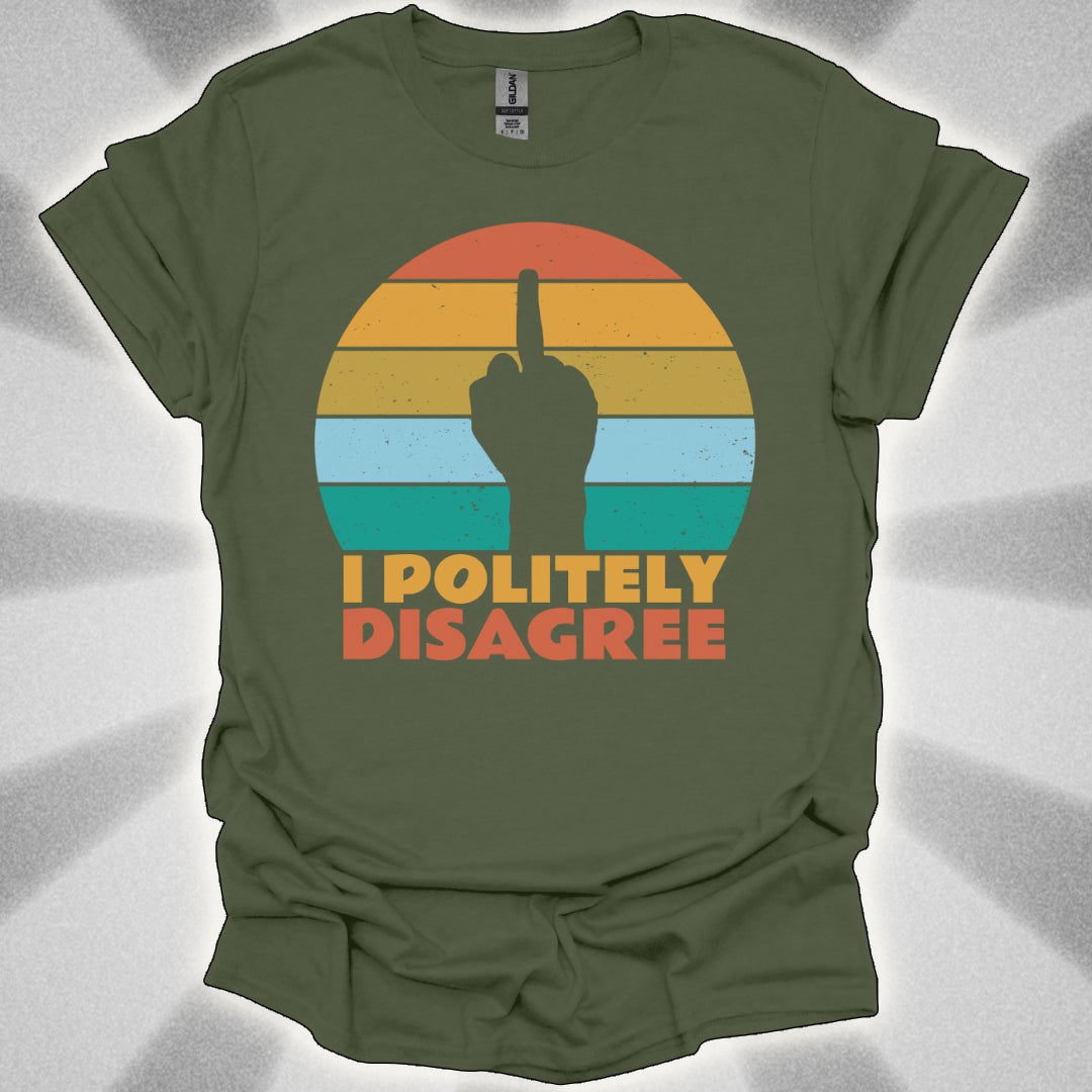 I POLITELY DISAGREE (Middle Finger) t-shirt