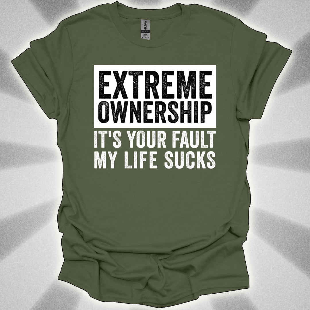 EXTREME OWNERSHIP: It’s Your Fault My Life Sucks