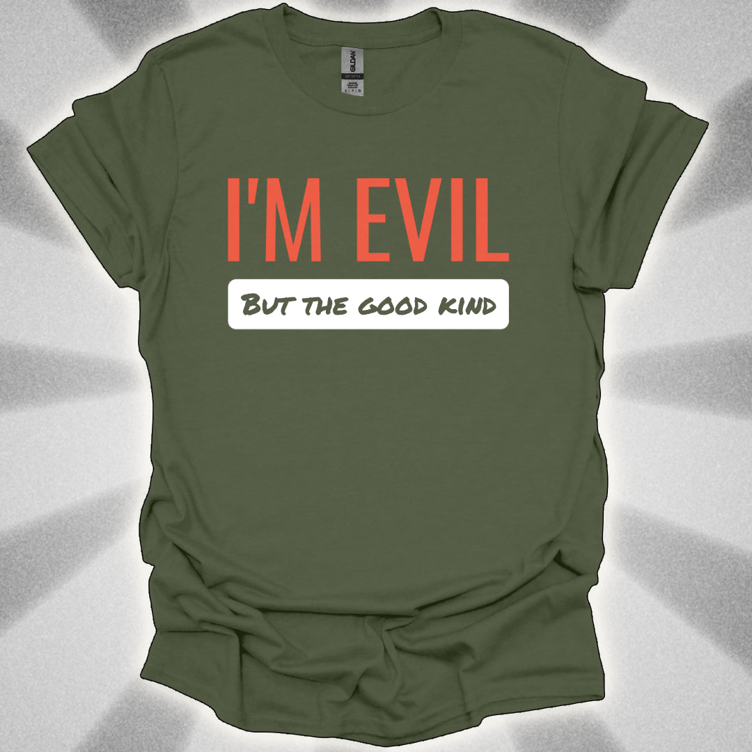I’M EVIL (But the Good Kind) Tee