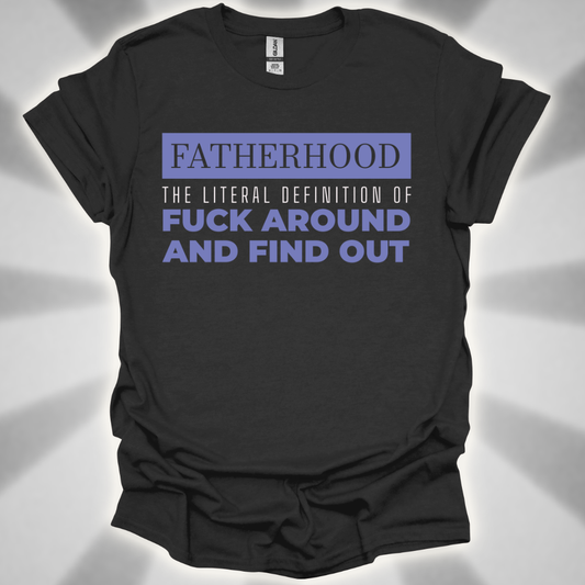 Fatherhood: ‘Fuck Around and Find Out’” Shirt