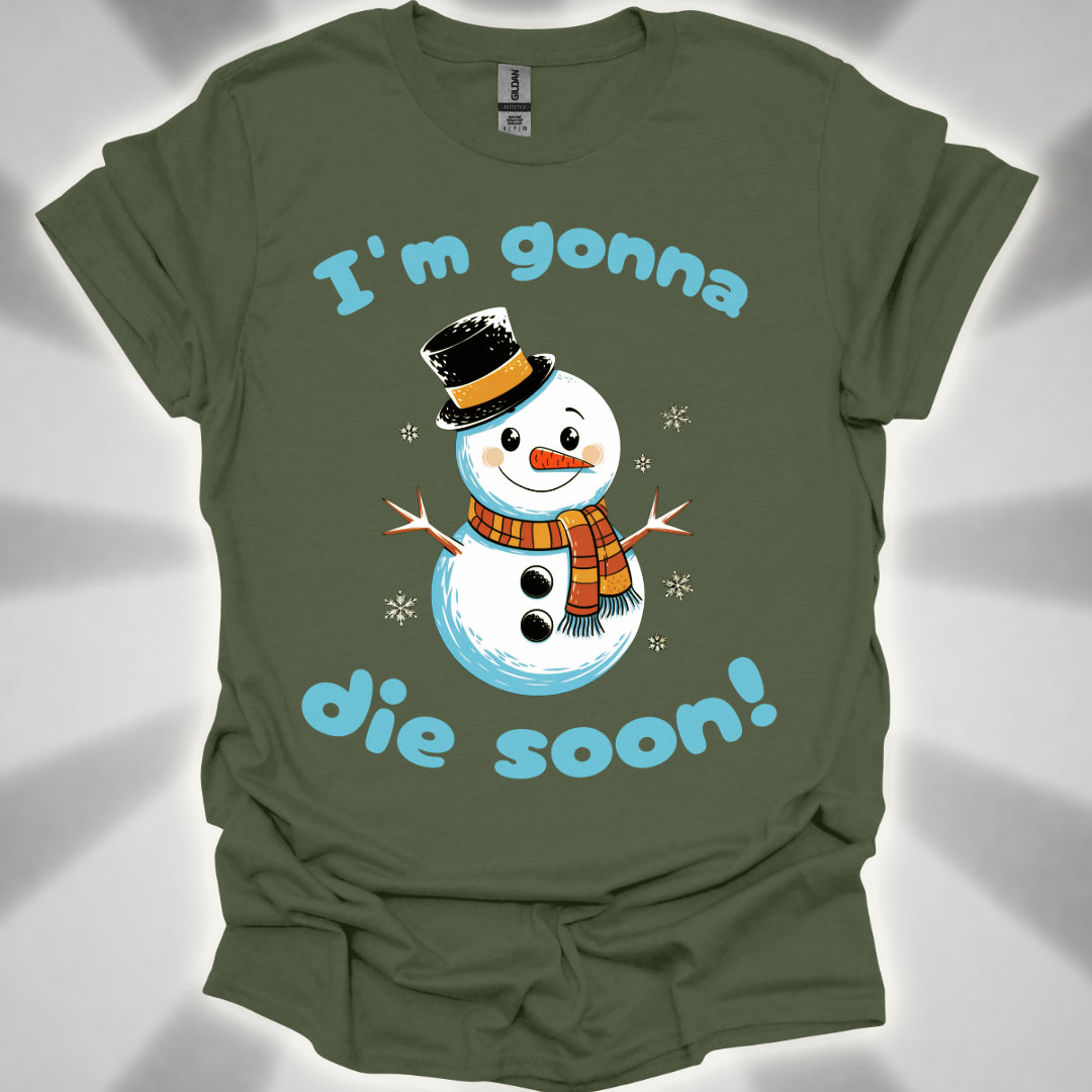 I'm Gonna Die Soon! T-shirt
