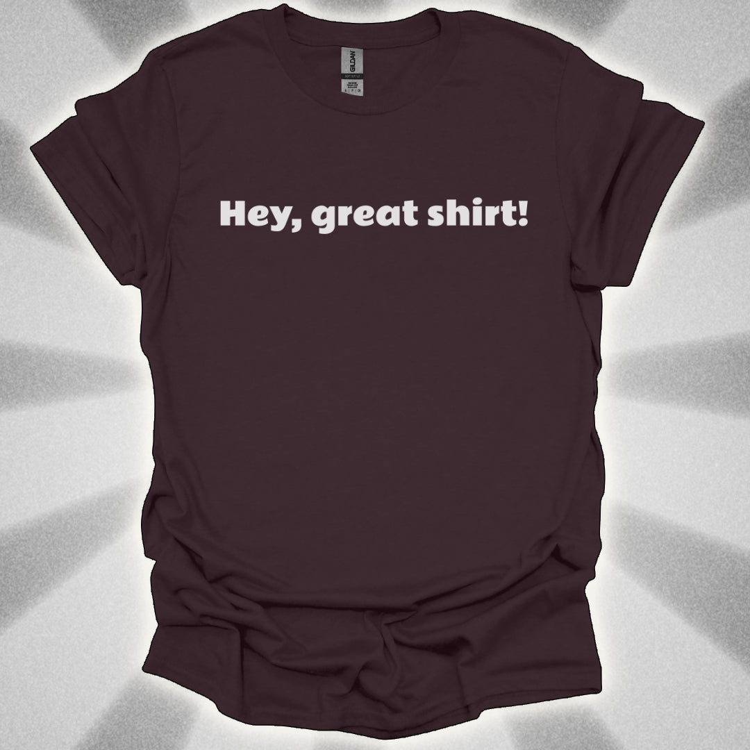 Hey, Great Shirt!