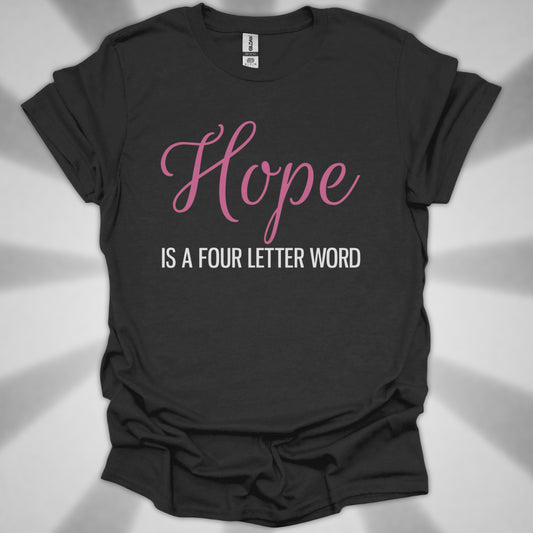 Hope is a Four Letter Word Unisex T-Shirt