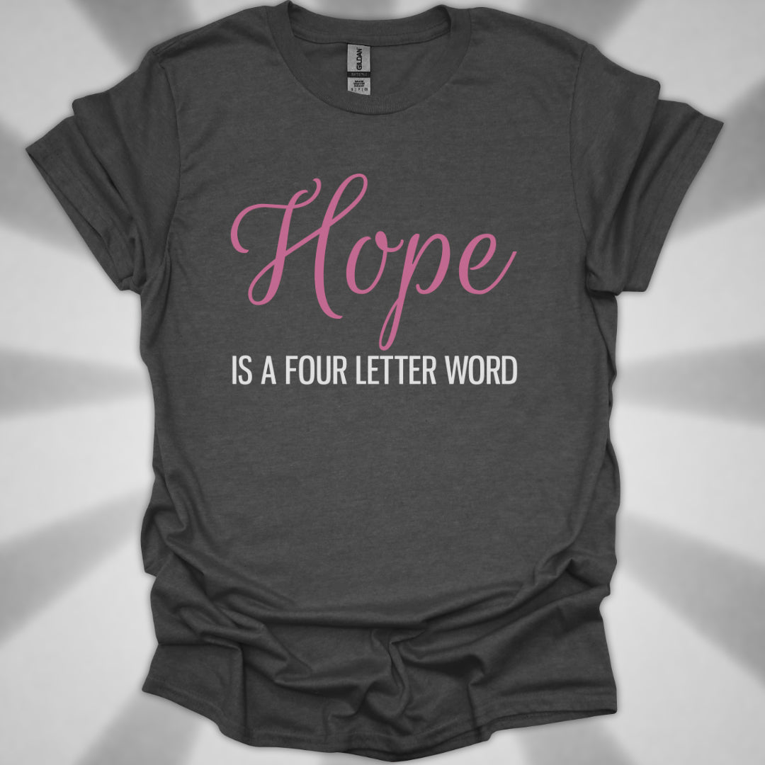 Hope is a Four Letter Word Unisex T-Shirt