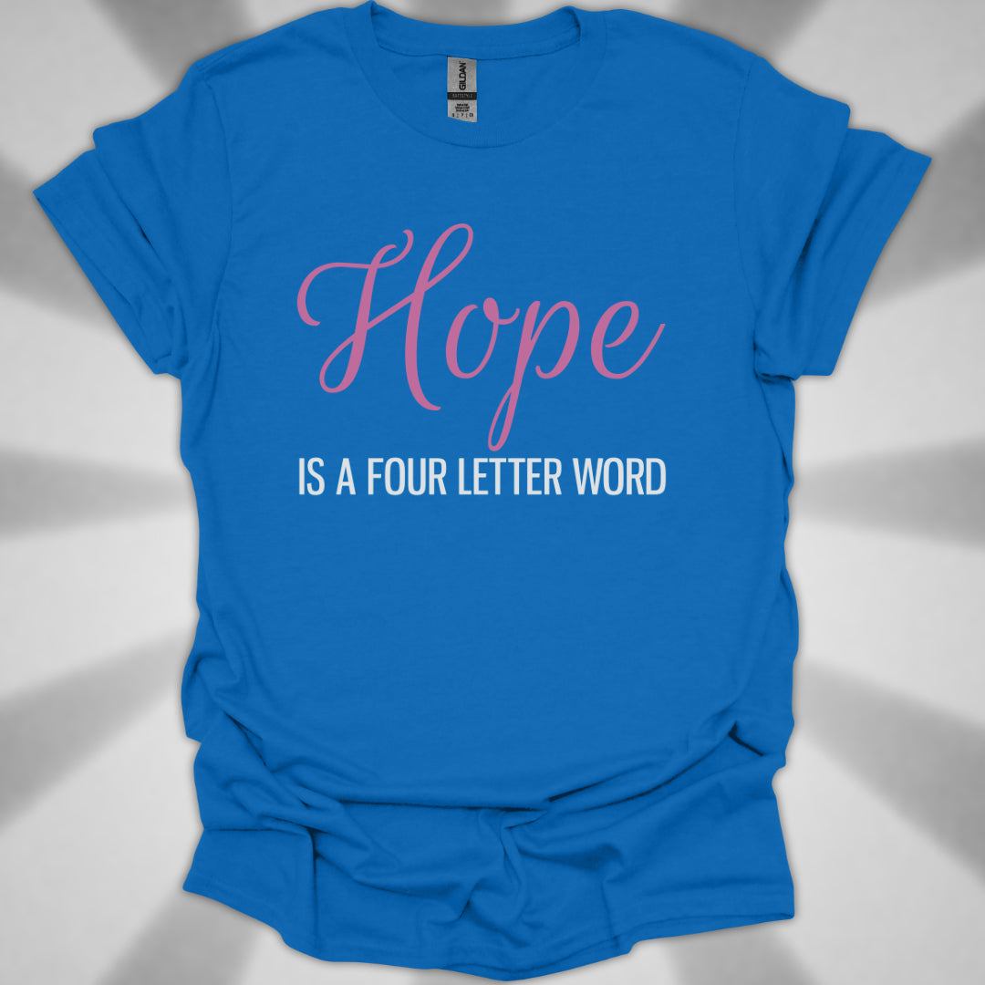 Hope is a Four Letter Word Unisex T-Shirt