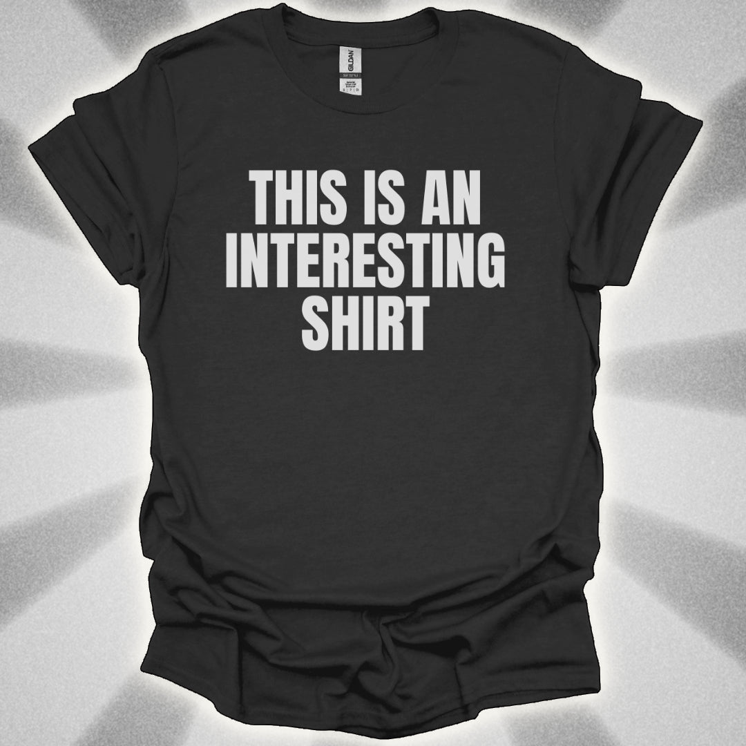 This Is an Interesting Shirt
