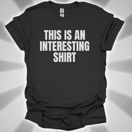 This Is an Interesting Shirt