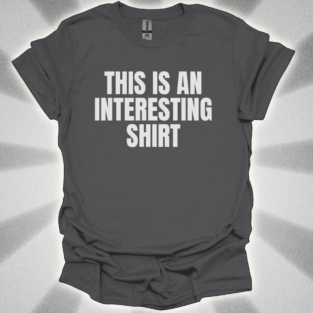This Is an Interesting Shirt