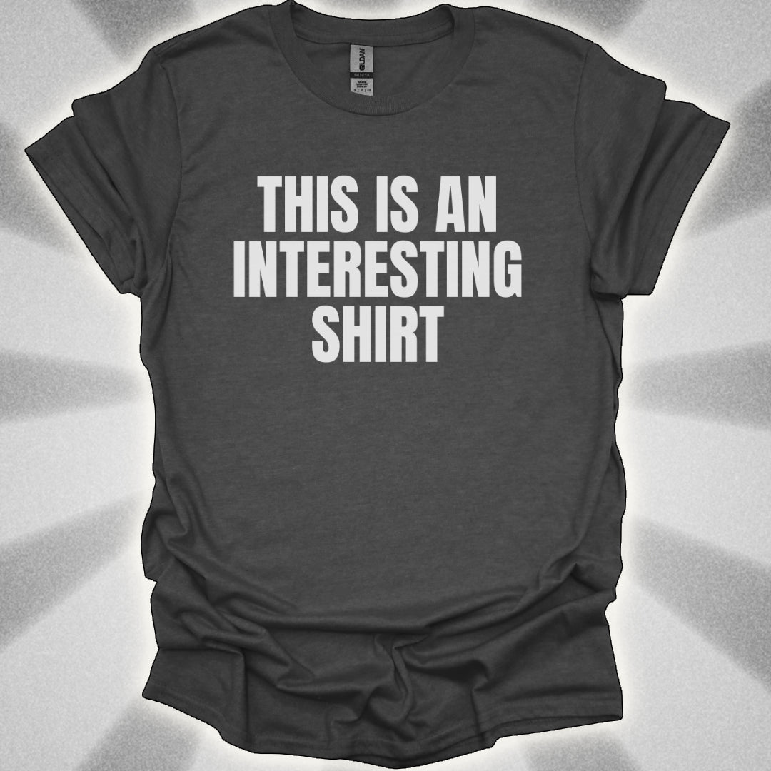 This Is an Interesting Shirt