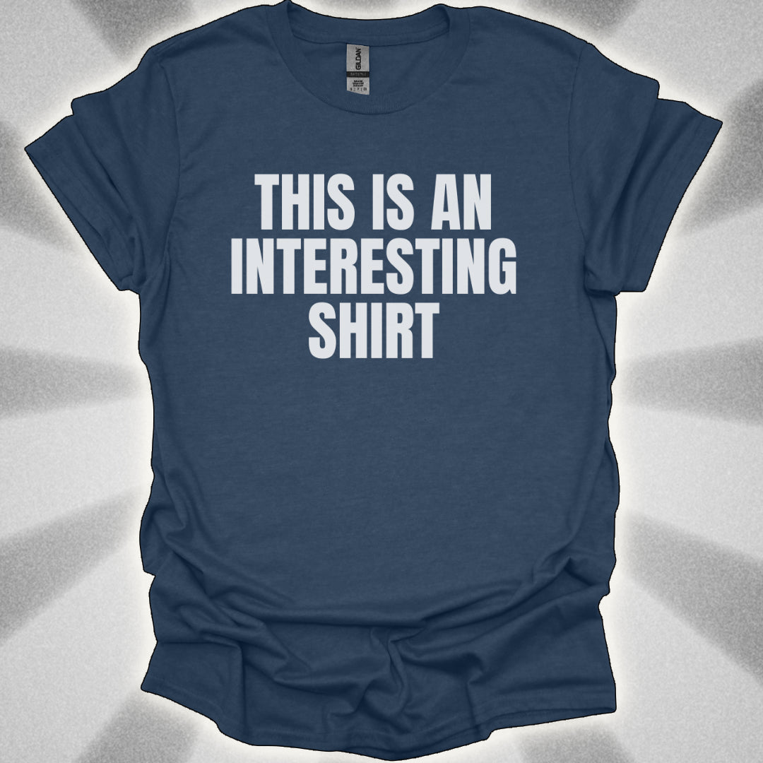 This Is an Interesting Shirt