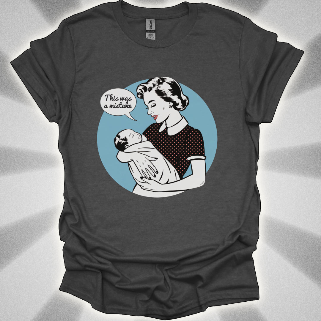 This Was a Mistake Anti-Child T-Shirt
