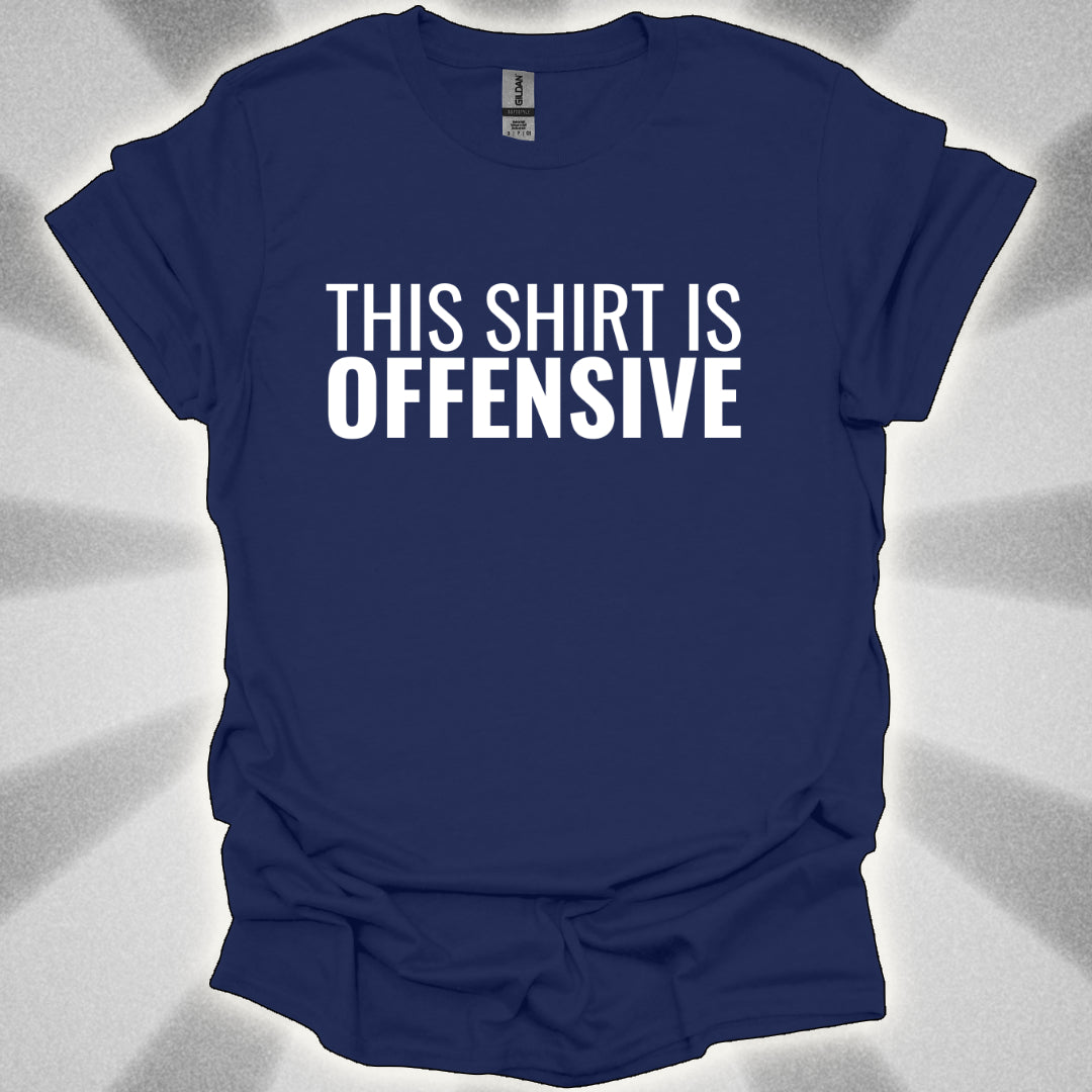 This Shirt is OFFENSIVE