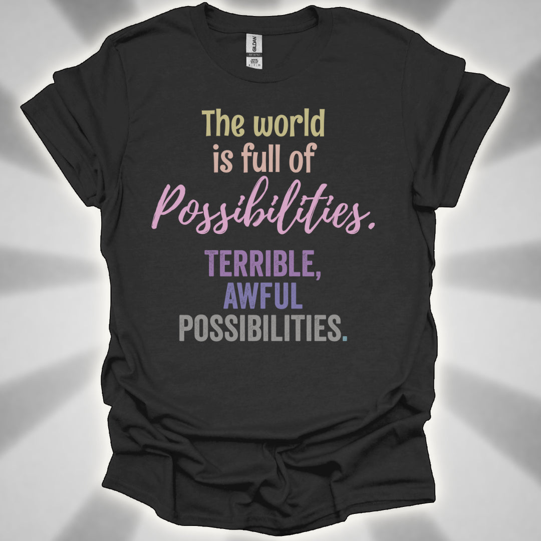 Terrible, Awful Possibilities Shirt