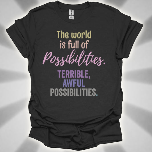 Terrible, Awful Possibilities Shirt