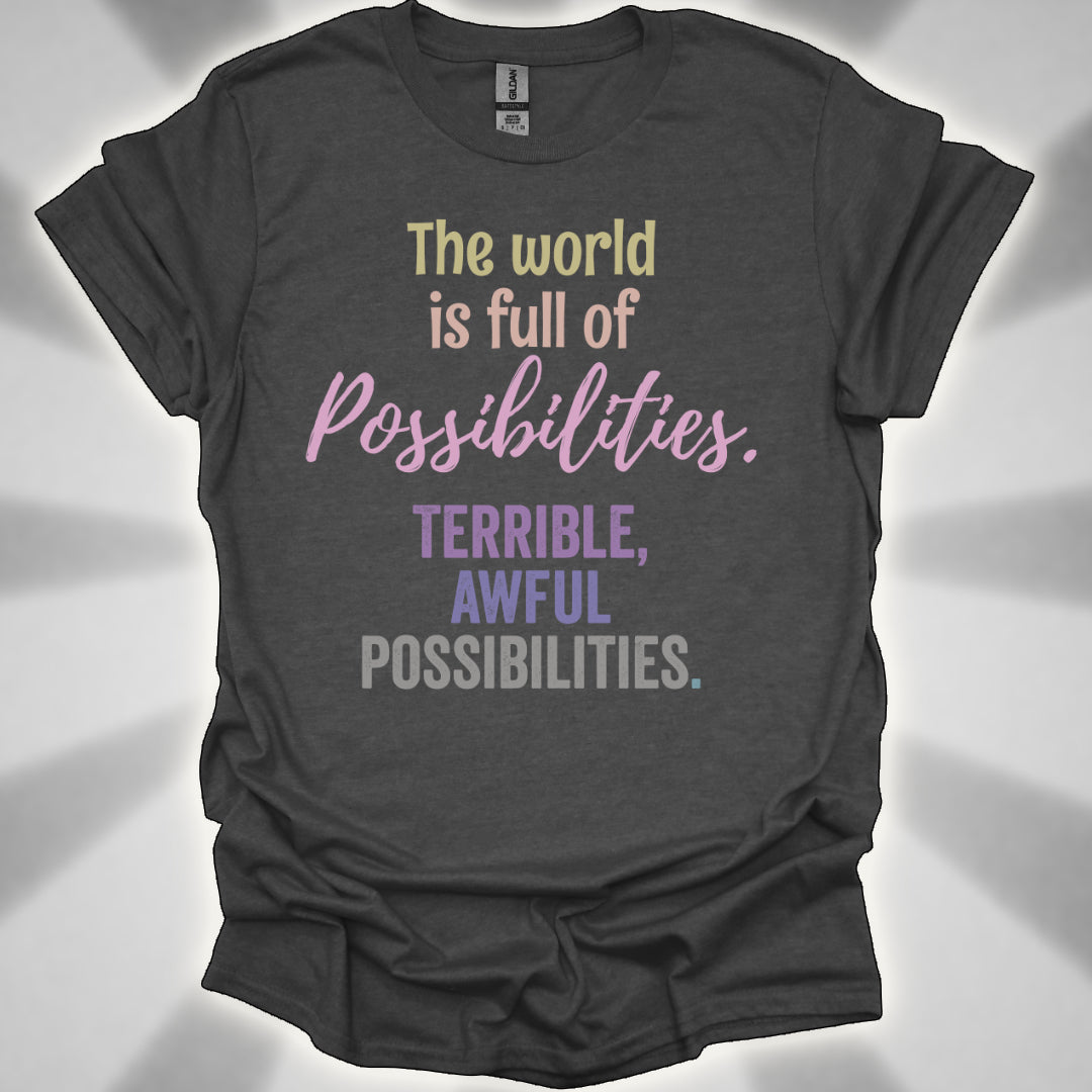 Terrible, Awful Possibilities Shirt