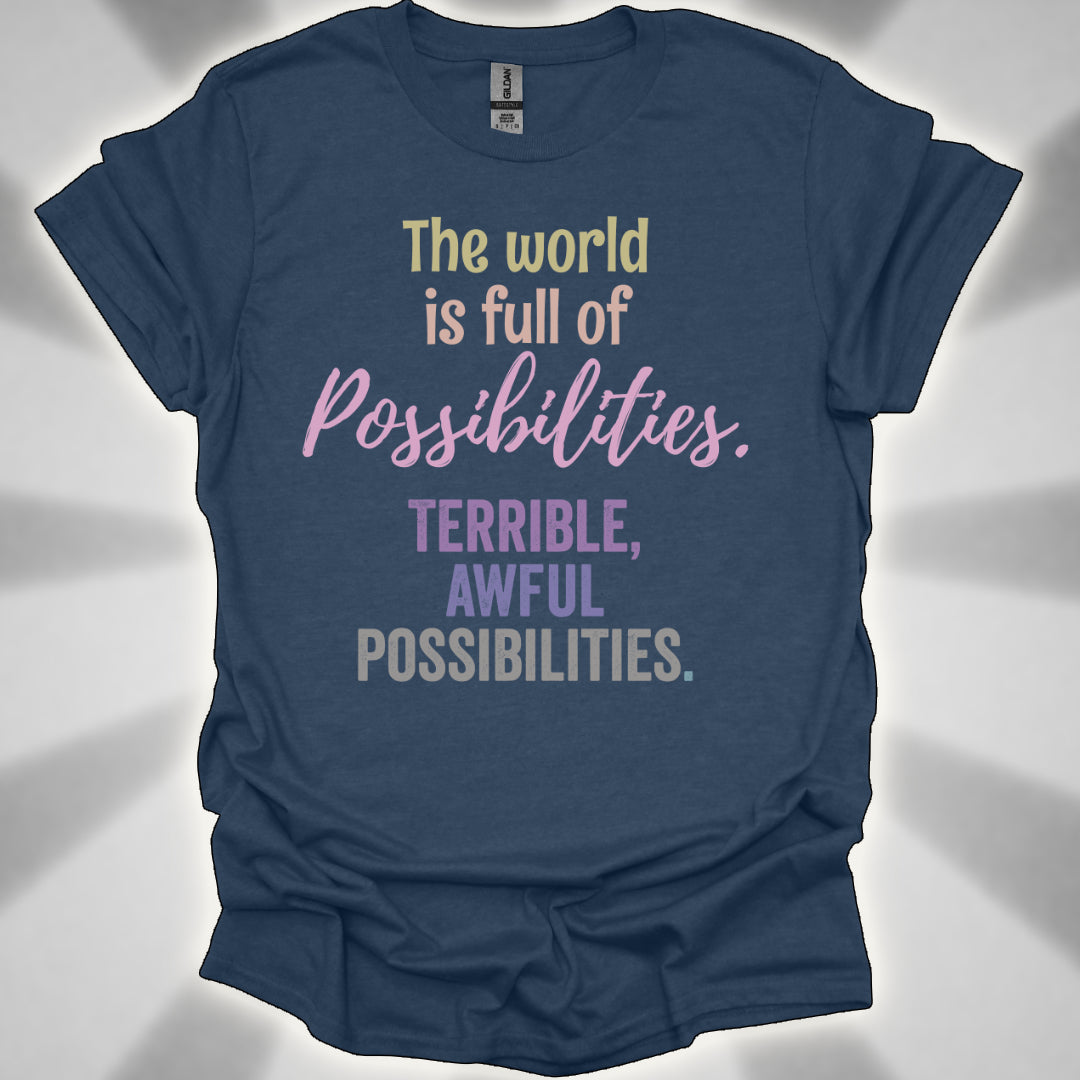 Terrible, Awful Possibilities Shirt