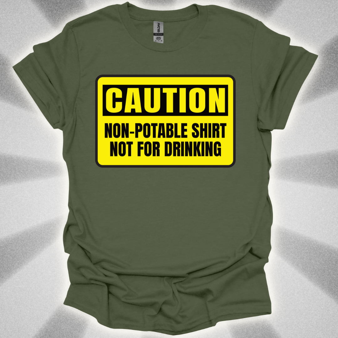 Non Potable Shirt: Not for Drinking  Life-Saving Humor Shirt