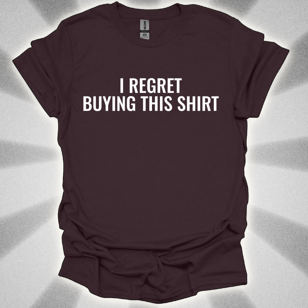 I Regret Buying This Shirt