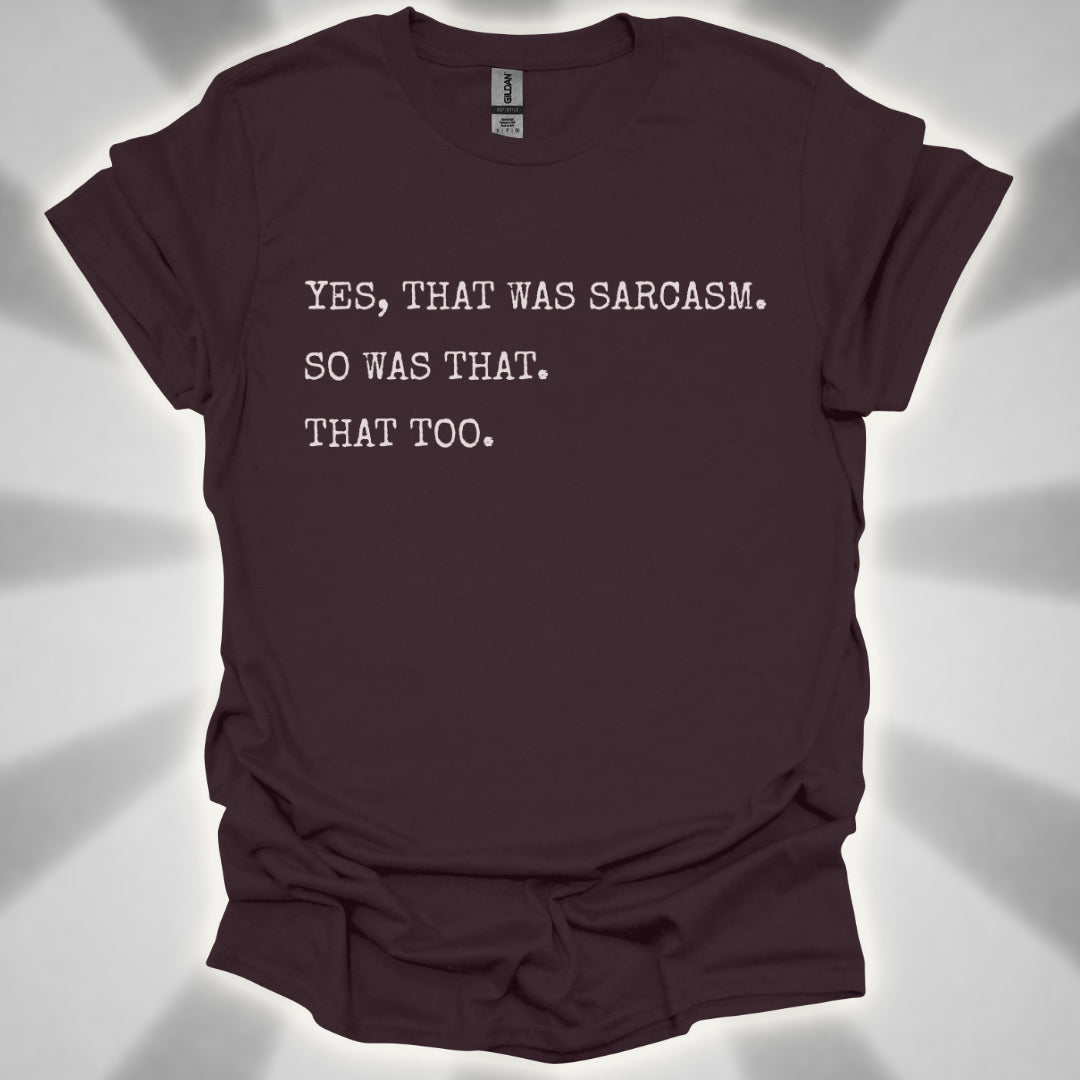 Yes, That Was Sarcasm Tee