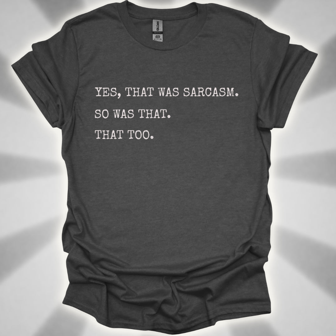 Yes, That Was Sarcasm Tee