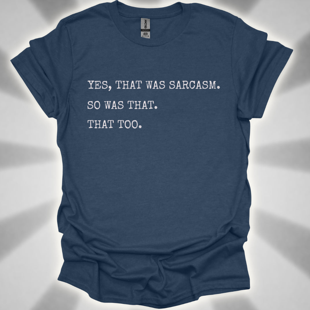 Yes, That Was Sarcasm Tee