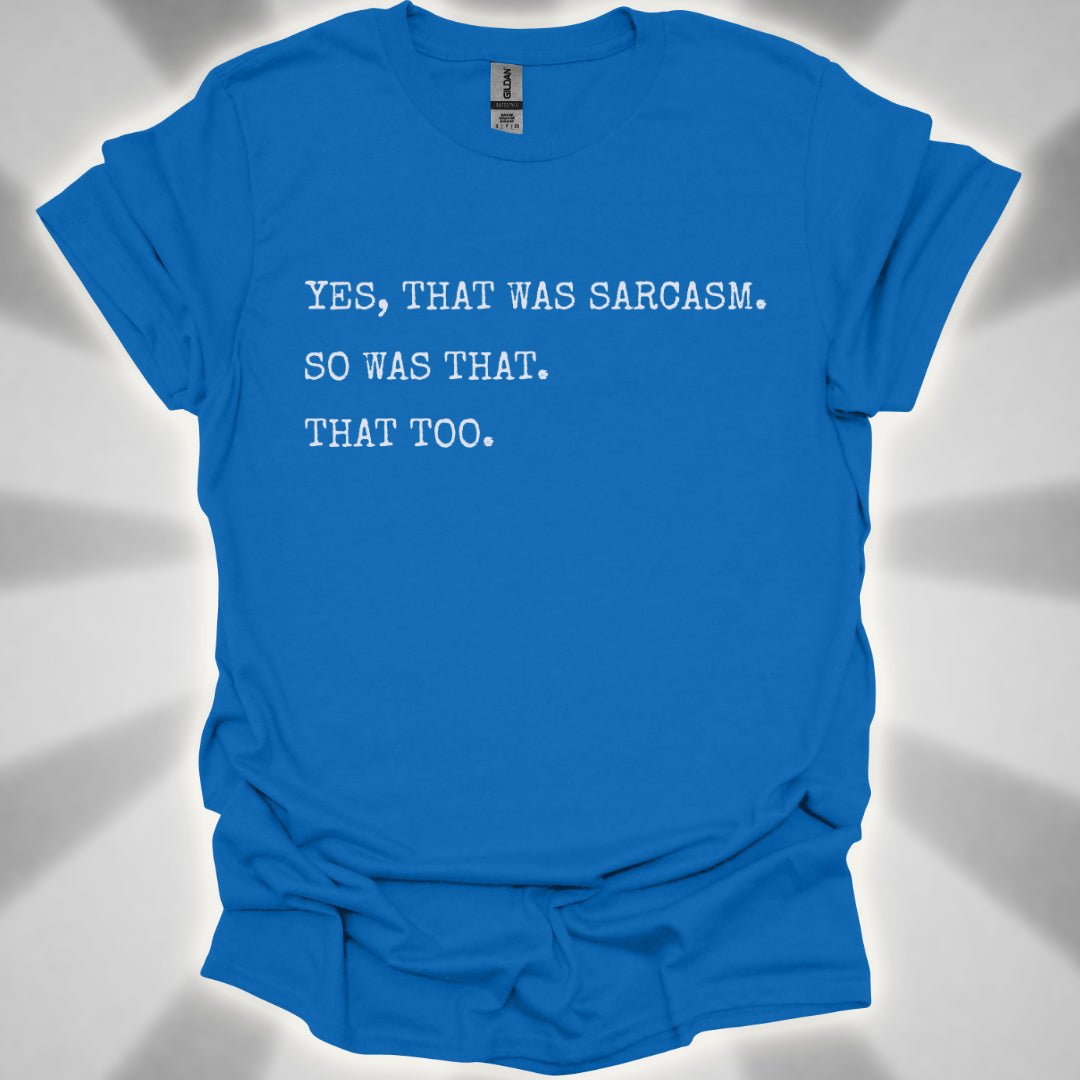 Yes, That Was Sarcasm Tee