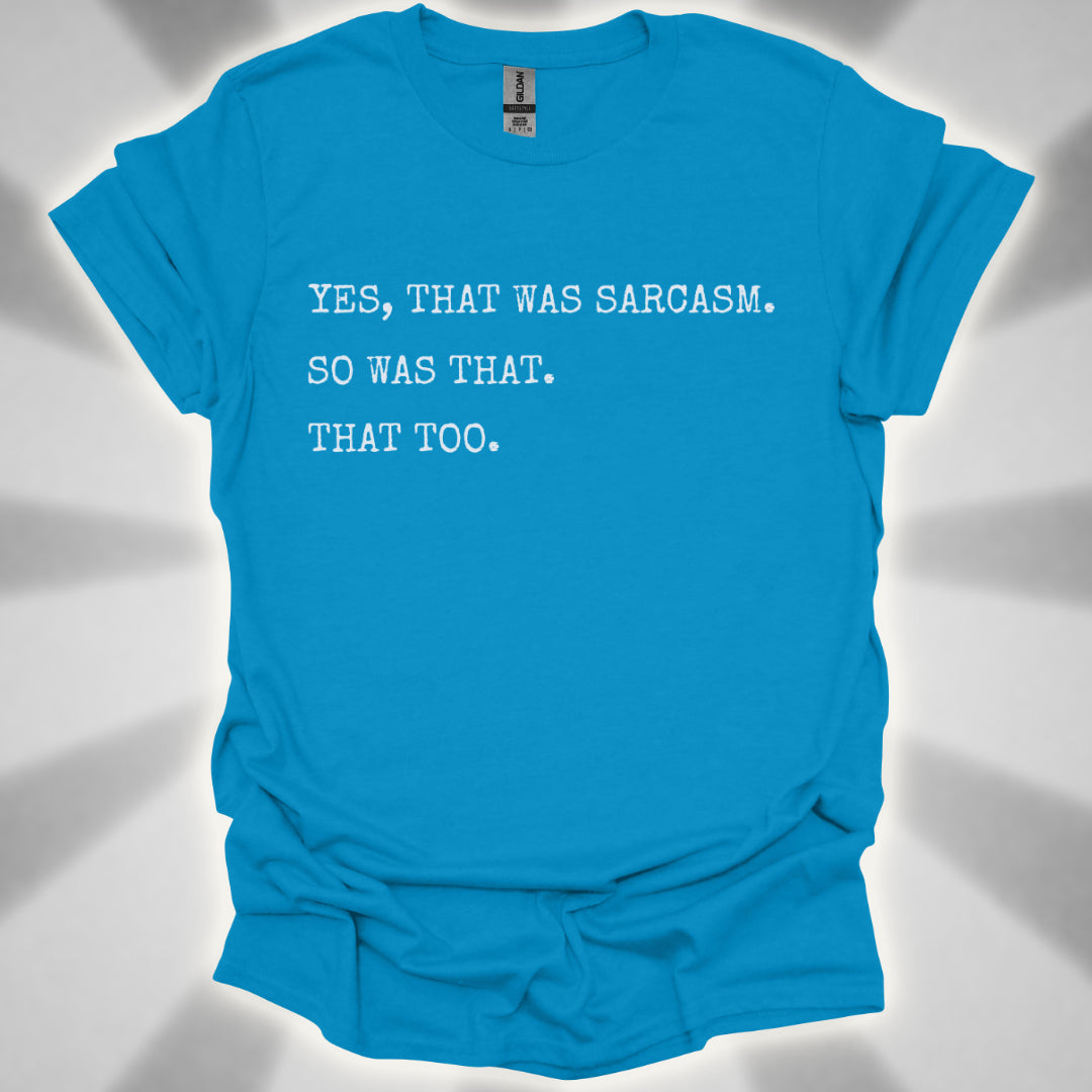 Yes, That Was Sarcasm Tee