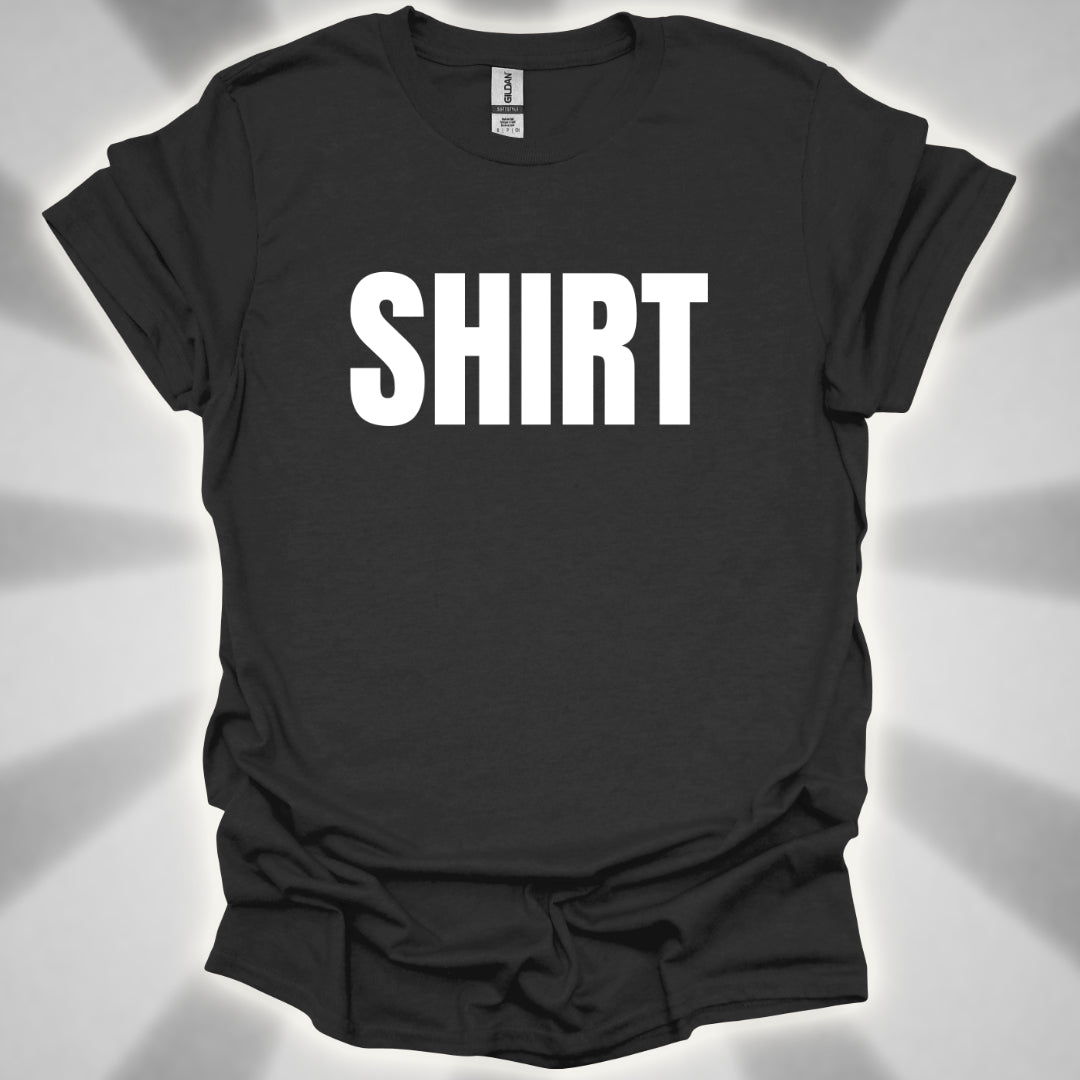 “Shirt” The Most Important Shirt You’ll Ever Own