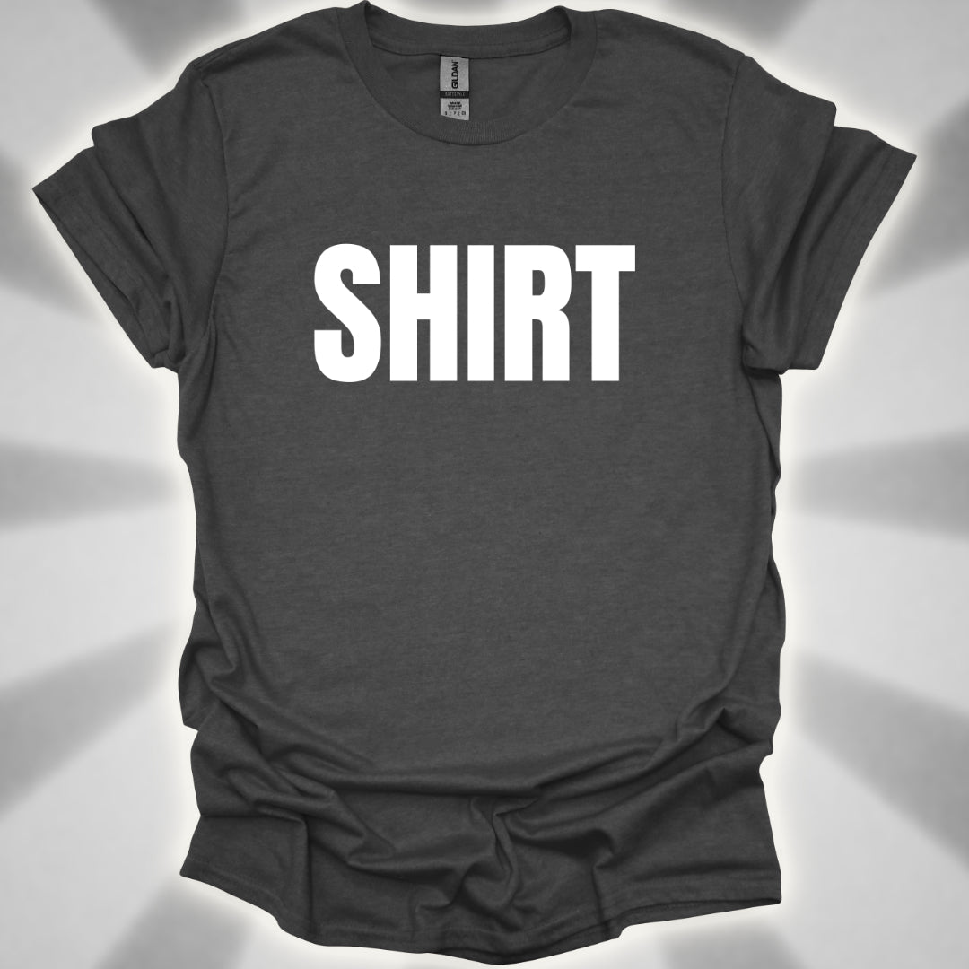 “Shirt” The Most Important Shirt You’ll Ever Own
