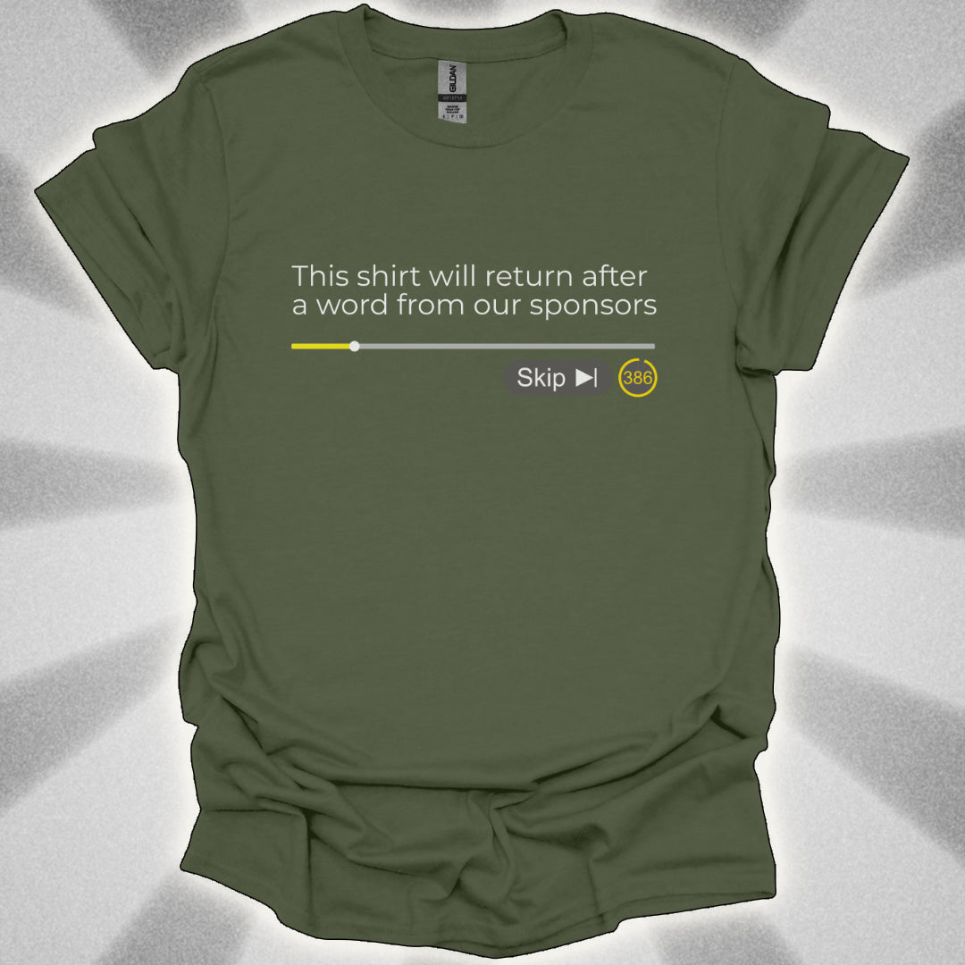 This Shirt Will Return After A Word From Our Sponsors t-shirt