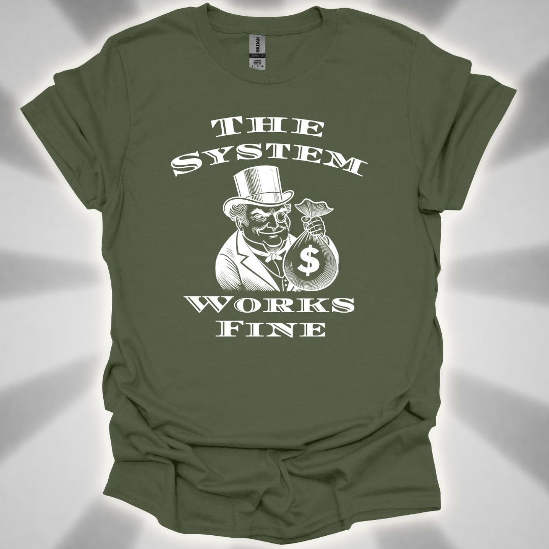 The System Works Fine Satire T-Shirt