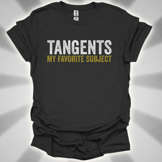 Tangents: My Favorite Subject Shirt