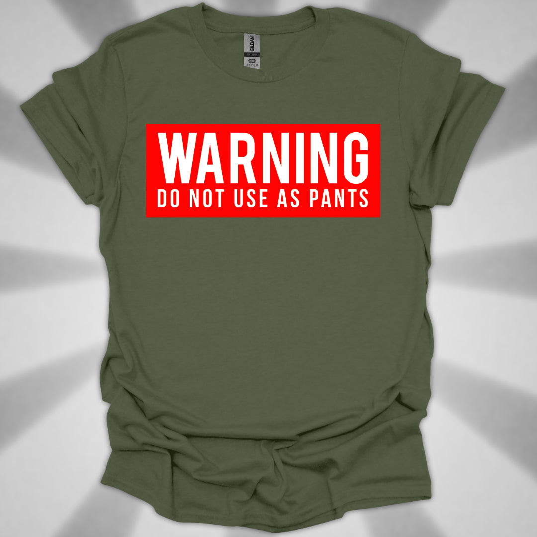 WARNING: DO NOT USE AS PANTS Absurdist Humor Unisex T-Shirt
