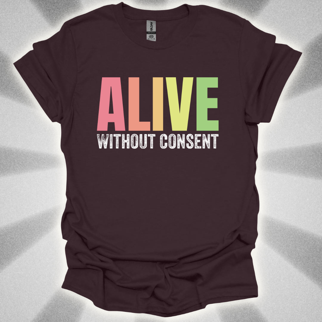 Alive without consent T-Shirt