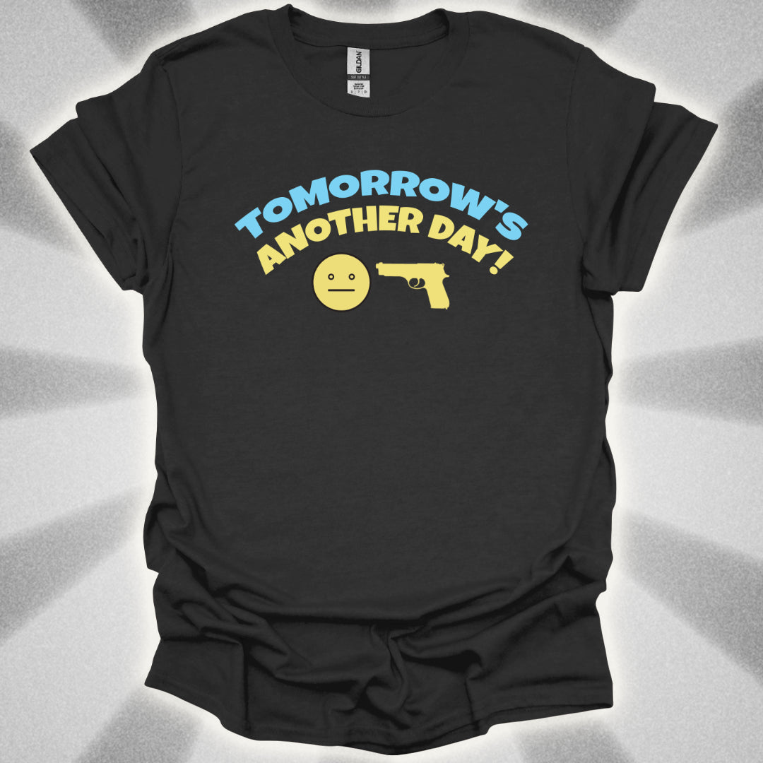Tomorrow's Another Day! T-Shirt