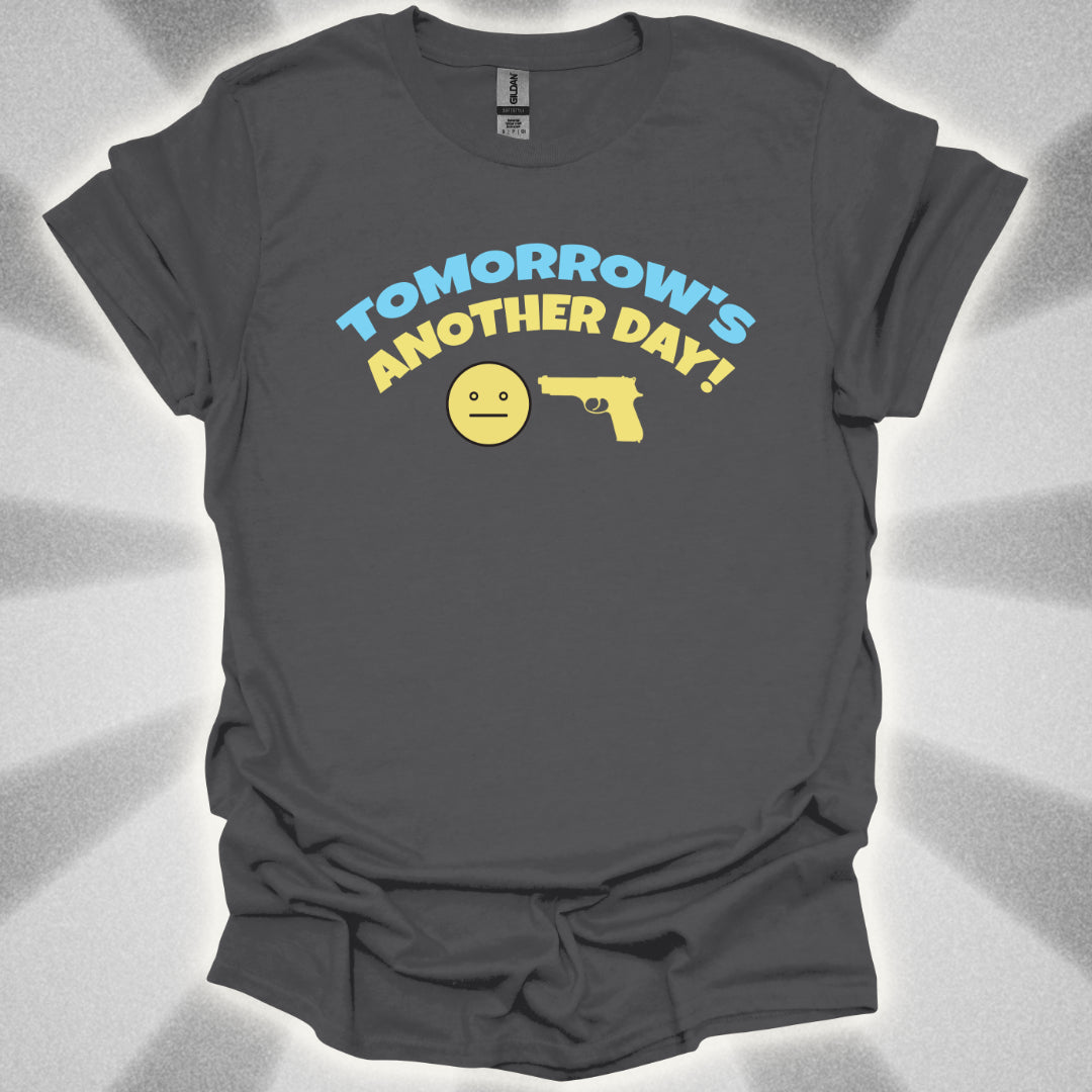 Tomorrow's Another Day! T-Shirt