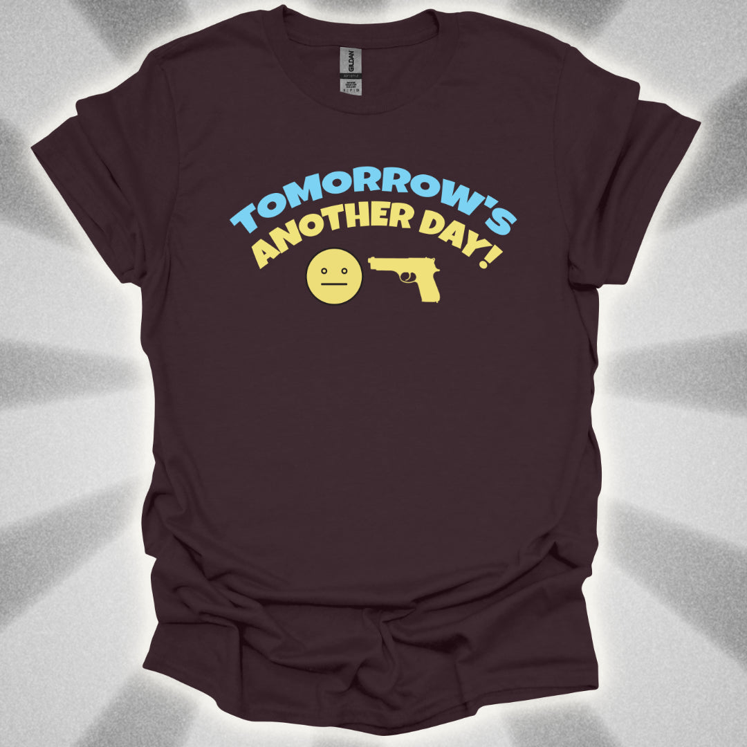 Tomorrow's Another Day! T-Shirt