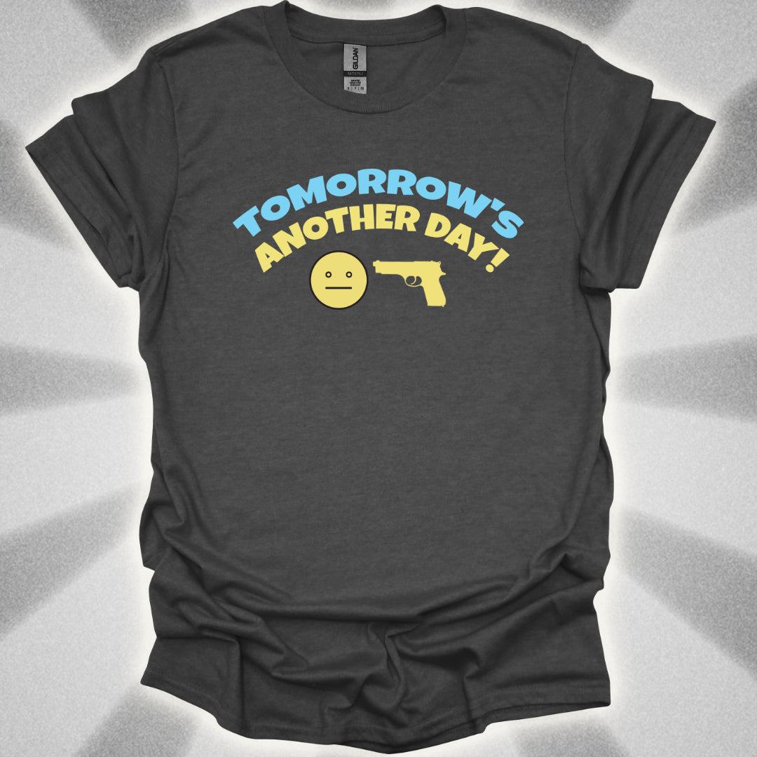 Tomorrow's Another Day! T-Shirt