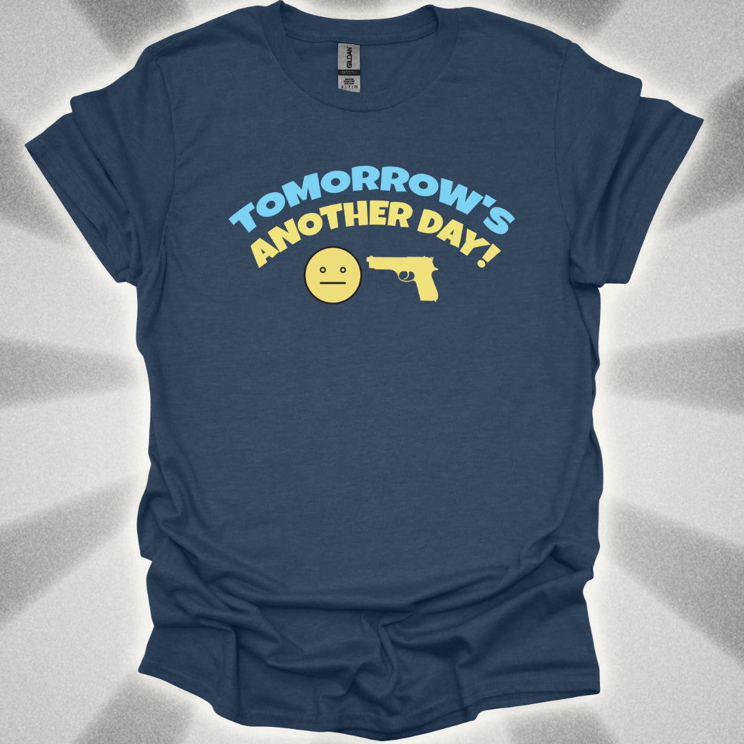 Tomorrow's Another Day! T-Shirt