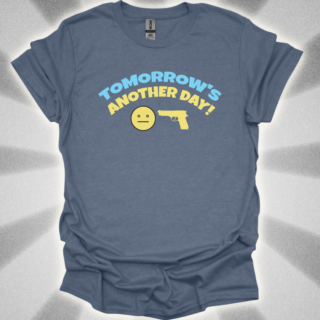 Tomorrow's Another Day! T-Shirt